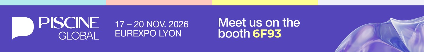 Piscine Global, 17–20 Nov 2026, Eurexpo Lyon. Meet us on the booth 6F93